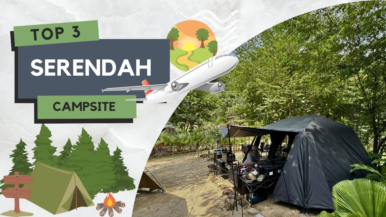 BEST 3 Lokasi Campsite Serendah yang Menakjubkan 4 Campsite Serendah