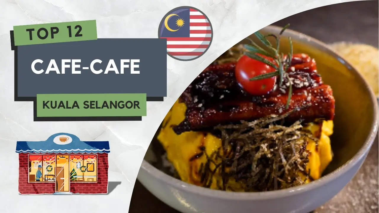 11+ Best Cafe di Kuala Selangor Paling Popular 4 Cafe di Kuala Selangor
