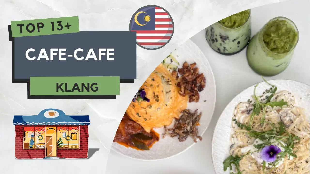 13+ Best Cafe di Klang Most Popular Terkini! 3 Cafe di Klang